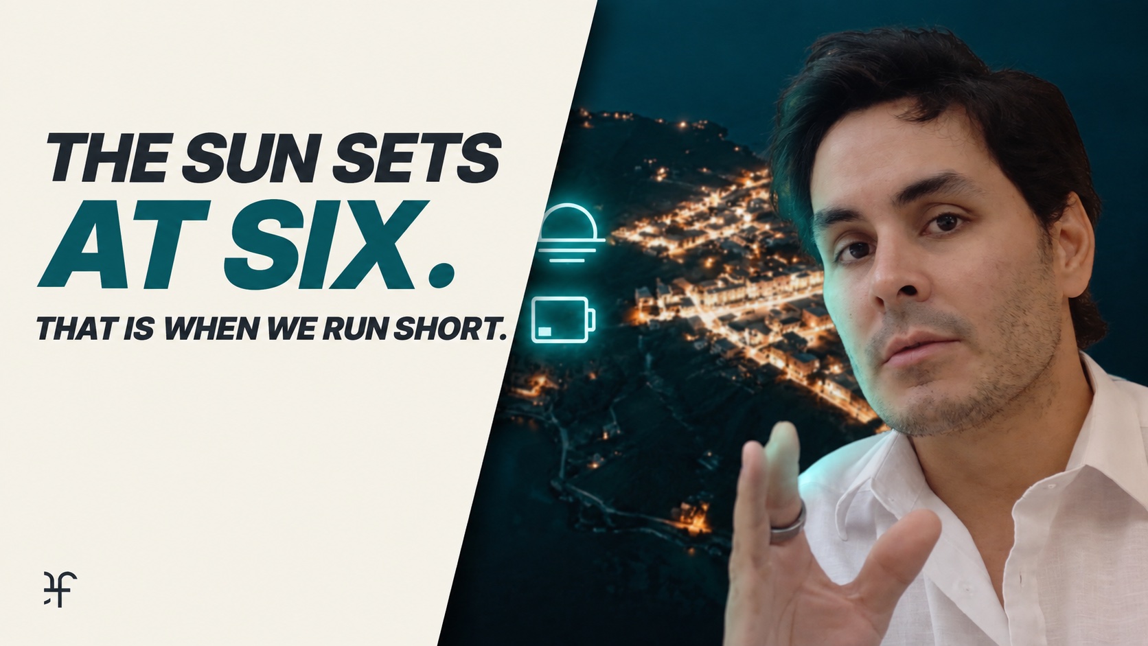 The sun sets at six. That is when the country runs short.